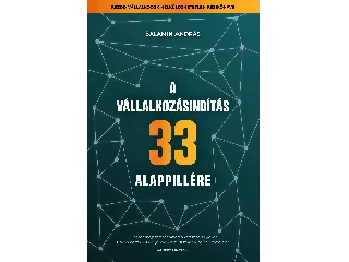 SALAMIN ANDRÁS: A VÁLLALKOZÁSINDÍTÁS 33 ALAPPILLÉRE