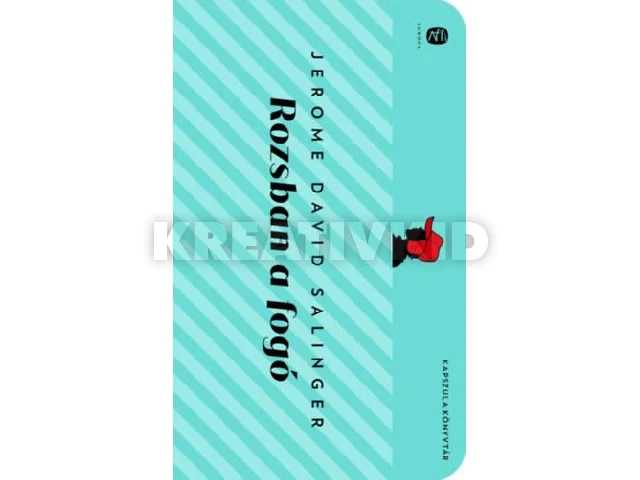 SALINGER, JEROME DAVID: ROZSBAN A FOGÓ - KAPSZULA KÖNYVTÁR