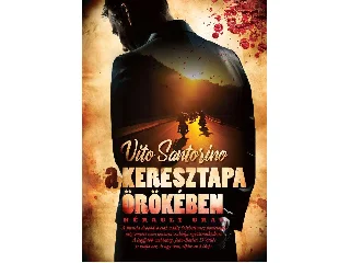 SANTORINO, VITO: A KERESZTAPA ÖRÖKÉBEN - HÉRAULT URAI