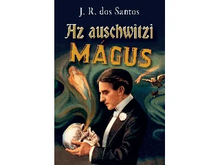 SANTOS, DOS J.R.: AZ AUSCHWITZI MÁGUS