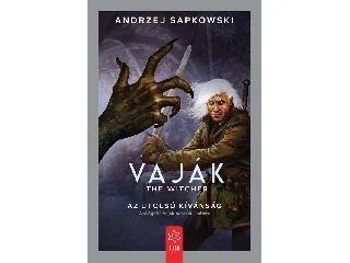 SAPKOWSKI, ANDRZEJ: AZ UTOLSÓ KÍVÁNSÁG - VAJÁK (THE WITCHER) 1.