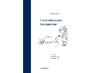 SÁRKÁNY PÉTER: ÉRTELEMKÖZPONTÚ HUMANIZMUS