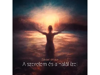 SÁROSI ISTVÁN: A SZERELEM ÉS A HALÁL ÍZEI