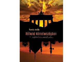 SAUSIC ATTILA: FÉLHOLD NÉMETORSZÁGBAN