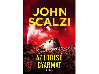 SCALZI, JOHN: AZ UTOLSÓ GYARMAT 3. - ÚJ BORÍTÓ