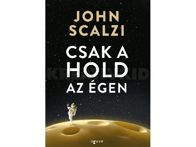 SCALZI, JOHN: CSAK A HOLD AZ ÉGEN