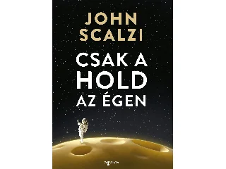 SCALZI, JOHN: CSAK A HOLD AZ ÉGEN