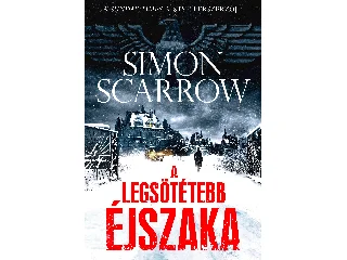 SCARROW, SIMON: A LEGSÖTÉTEBB ÉJSZAKA