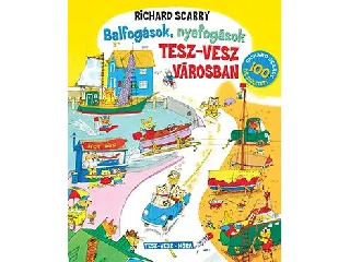 SCARRY, RICHARD: BALFOGÁSOK, NYAFOGÁSOK TESZ-VESZ VÁROSBAN (100 ÉVE SZÜLETETT)