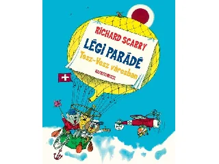 SCARRY, RICHARD: LÉGIPARÁDÉ TESZ-VESZ VÁROSBAN