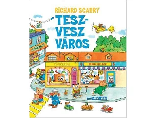 SCARRY, RICHARD: TESZ-VESZ VÁROS