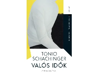 SCHACHINGER, TONIO: VALÓS IDŐK