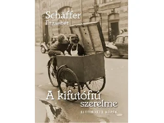 SCHÄFFER ERZSÉBET: A KIFUTÓFIÚ SZERELME - ELFELEDETT KÉPEK