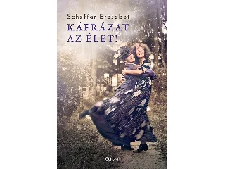 SCHAFFER ERZSÉBET: KÁPRÁZAT AZ ÉLET - FŰZÖTT