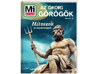 SCHALLER, ANDREA: MI MICSODA AZ ÓKORI GÖRÖGÖK - MÍTOSZOK ÉS MINDENNAPOK