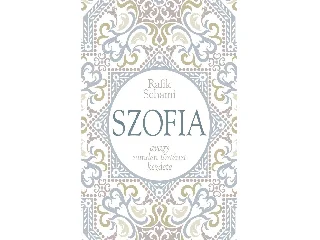 SCHAMI, RAFIK: SZOFIA - AVAGY MINDEN TÖRTÉNET KEZDETE