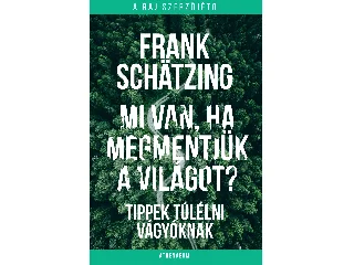 SCHÄTZING, FRANK: MI VAN, HA MEGMENTJÜK A VILÁGOT?