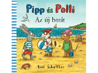 SCHEFFLER, AXEL: PIPP ÉS POLLI - AZ ÚJ BARÁT(LAPOZÓ)