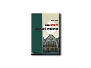 SCHEIBL GYÖRGY: 444 NÉMET NYELVTANI GYAKORLAT