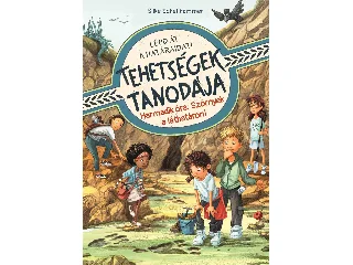 SCHELLHAMMER, SILKE: TEHETSÉGEK TANODÁJA - HARMADIK ÓRA: SZÖRNYEK A LÁTHATÁRON!