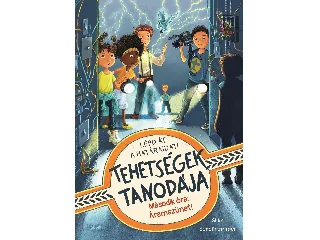 SCHELLHAMMER, SILKE: TEHETSÉGEK TANODÁJA - MÁSODIK ÓRA: ÁRAMSZÜNET!