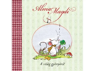 SCHMACHTL, ANDREAS H.: ALMA MAGDI - A VILÁG GYÖNYÖRŰ!