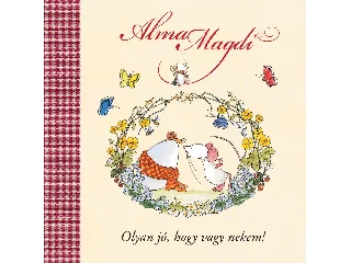 SCHMACHTL, ANDREAS H.: ALMA MAGDI - OLYAN JÓ, HOGY VAGY NEKEM