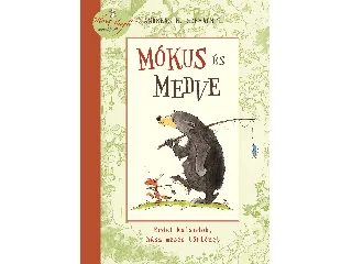 SCHMACHTL, ANDREAS H.: MÓKUS ÉS MEDVE - ERDEI KALANDOK, HÚSZ MESÉS TÖRTÉNET