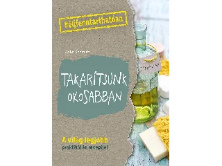 SCHMIDT, ANKE: TAKARÍTSUNK OKOSABBAN - A VILÁG LEGJOBB PRAKTIKÁI ÉS RECEPTJEI