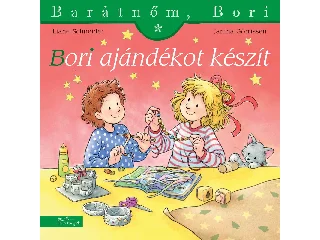 SCHNEIDER, LIANE - GÖRRISSEN, JANINA: BORI AJÁNDÉKOT KÉSZÍT - BARÁTNŐM, BORI 54.