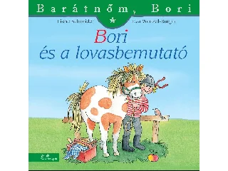 SCHNEIDER, LIANE - WENZEL-BÜRGER, EVA: BORI ÉS A LOVASBEMUTATÓ - BARÁTNŐM, BORI 31.