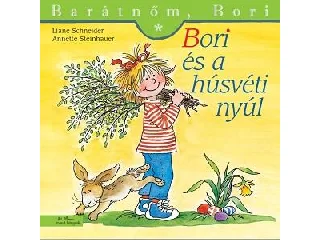 SCHNEIDER, LIANE-STEINHAUER, ANETTE: BORI ÉS A HÚSVÉTI NYÚL - BARÁTNŐM, BORI 41.