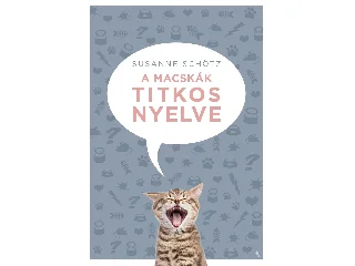 SCHÖTZ, SUSANNE: A MACSKÁK TITKOS NYELVE