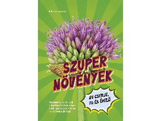SCHWARZER, ELKE: SZUPERNÖVÉNYEK - 84 CSERJE, FA ÉS ÉVELŐ