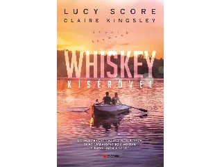 SCORE, LUCY - KINGSLEY, CLAIRE: WHISKEY KÍSÉRŐVEL