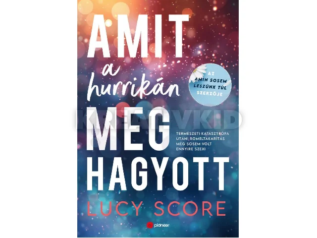 SCORE, LUCY: AMIT A HURRIKÁN MEGHAGYOTT