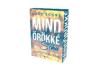 SCORE, LUCY: MINDÖRÖKKÉ SOHA - ÉLDEKORÁLT