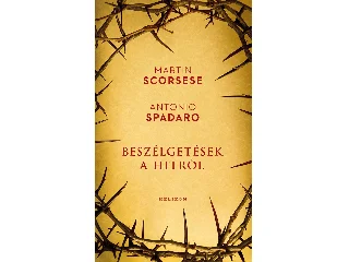 SCORSESE, MARTON - SPADARO, ANTONIO: BESZÉLGETÉSEK A HITRŐL