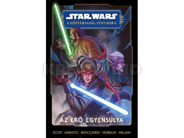 SCOTT, CAVAN: STAR WARS : A KÖZTÁRSASÁG FÉNYKORA - AZ ERŐ EGYENSÚLYA