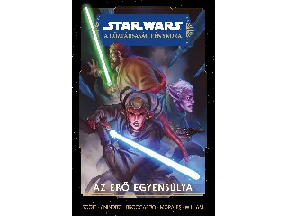 SCOTT, CAVAN: STAR WARS : A KÖZTÁRSASÁG FÉNYKORA - AZ ERŐ EGYENSÚLYA
