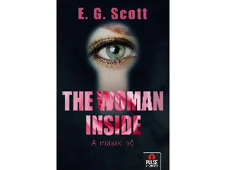 SCOTT, E. G.: THE WOMAN INSIDE - EGY MÁSIK NŐ