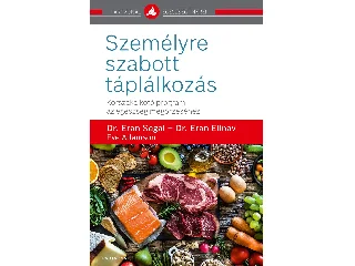 SEGAL, ERAN DR.-ELINAV, ERAN DR.-ADAMSON: SZEMÉLYRE SZABOTT TÁPLÁLKOZÁS - KORSZAKALKOTÓ PROGRAM AZ EGÉSZSÉG MEGŐRZÉSÉHEZ