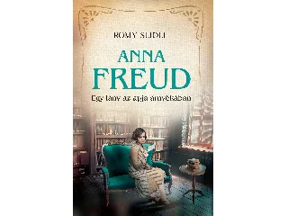SEIDEL, ROMY: ANNA FREUD - EGY LÁNY AZ APJA ÁRNYÉKÁBAN