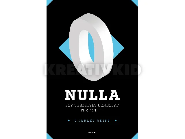 SEIFE, CHARLES: NULLA - EGY VESZÉLYES GONDOLAT TÖRTÉNETE