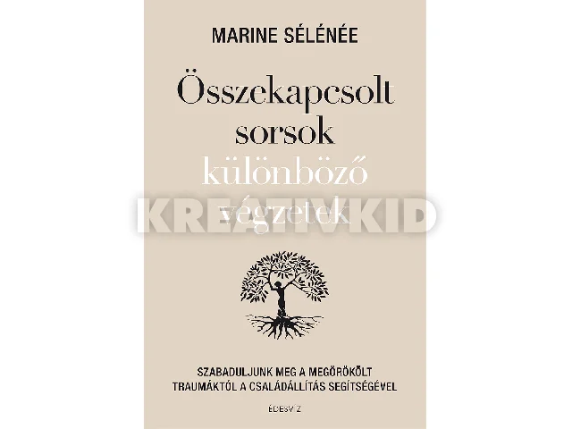 SÉLÉNÉE, MARINE: ÖSSZEKAPCSOLT SORSOK - KÜLÖNBÖZŐ VÉGZETEK