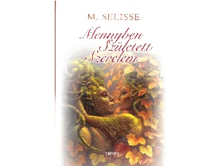 SELISSE, M.: MENNYBEN SZÜLETETT SZERELEM