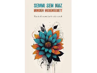 SEMMI SEM IGAZ - MINDEN MEGENGEDETT (ILLUSZTRÁLT SZONETTEK ÉS MÁS VERSEK)