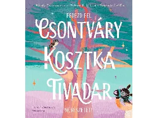 SEPSEY ZSÓFIA-MOLNÁR BRIGITTA-KIRÁLY ZSU: FEDEZD FEL CSONTVÁRY KOSZTKA TIVADAR MŰVÉSZETÉT