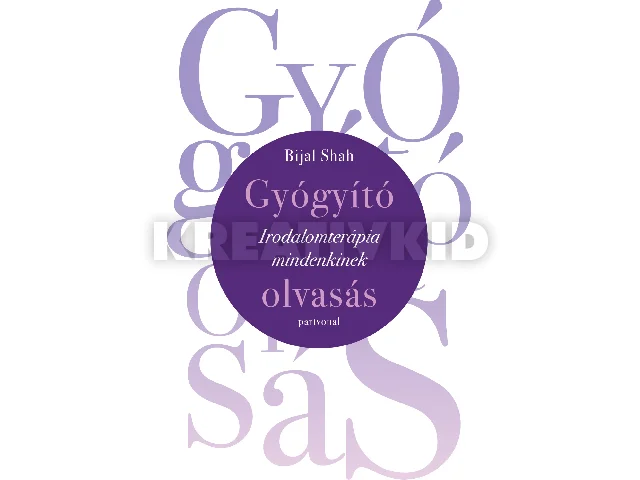 SHAH, BIJAL: GYÓGYÍTÓ OLVASÁS - IRODALOMTERÁPIA MINDENKINEK