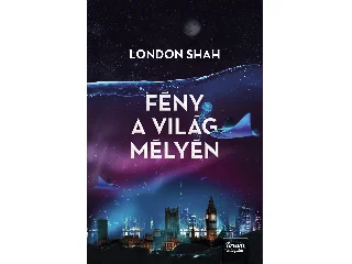 SHAH, LONDON: FÉNY A VILÁG MÉLYÉN